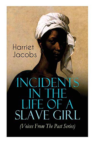 Harriet Jacobs: Incidents in the Life of a Slave Girl (Paperback, 2018, e-artnow, E-Artnow)