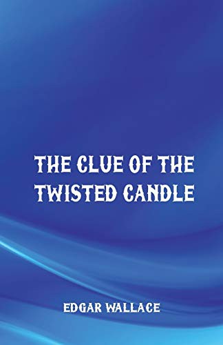 Edgar Wallace: The Clue of the Twisted Candle (Paperback, 2017, Alpha Editions)