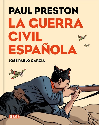 Paul Preston, José Pablo García Gil: La guerra civil española (Hardcover, 2016, Debate)