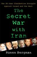 Ronen Bergman: The Secret War with Iran (Hardcover, 2008, Free Press)