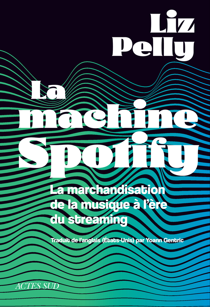 Liz Pelly: La machine Spotify (Paperback, 2026, ACTES SUD)