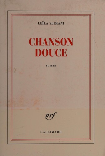 Leïla Slimani: Chanson douce (French language, 2016, Éditions Gallimard)