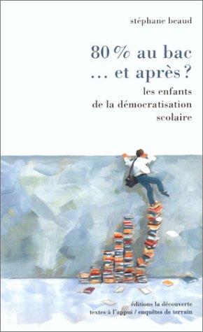 Stéphane Beaud: "80% au bac"-- et après? (French language, 2002, Découverte)