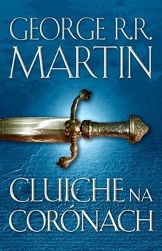 George R. R. Martin: Cluiche na Corónach (Paperback, Irish language, 2017, Leabhar Breac)