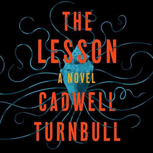 Cadwell Turnbull: The Lesson (AudiobookFormat, Blackstone Audio, Blackstone Publishing)