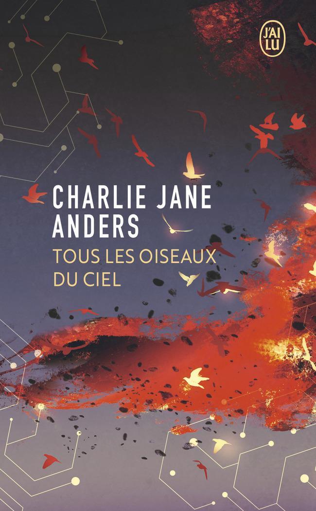Charlie Jane Anders: Tous les oiseaux du ciel (French language, 2019, J'ai Lu)