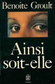 Benoîte Groult: Ainsi Soit-Elle (French language, 1977, Le Livre de poche)