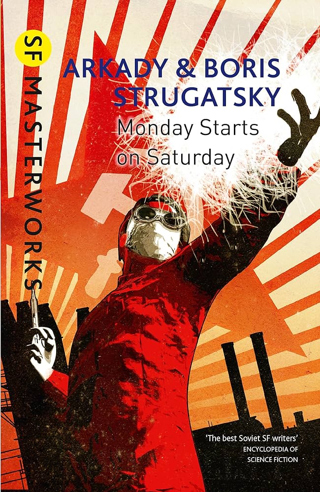Arkady and Boris Strugatsky, Andrew Bromfield: Monday Starts On Saturday (Gollancz)