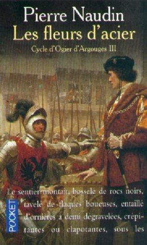 Pierre Naudin: Les Fleurs d'acier, tome 3. Cycle d'Ogier d'Argouges (Paperback, French language, Pocket)