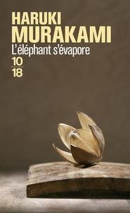 Haruki Murakami: L'éléphant s'évapore (French language, 2009, 10/18)