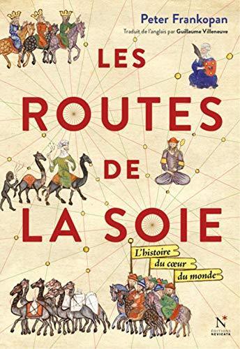 Peter Frankopan: Les routes de la soie : L'histoire au coeur du monde (French language, 2017)