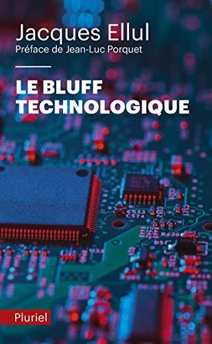 Jacques Ellul: Le bluff technologique (French language, 2012, Pluriel)