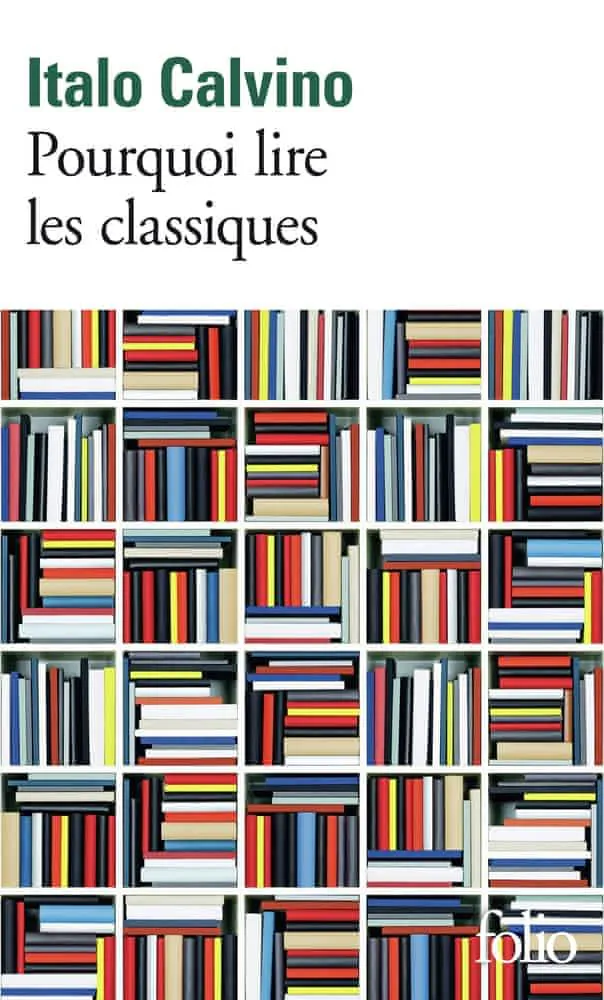 Italo Calvino: Pourquoi lire les classiques (French language, 2018, Éditions Gallimard)