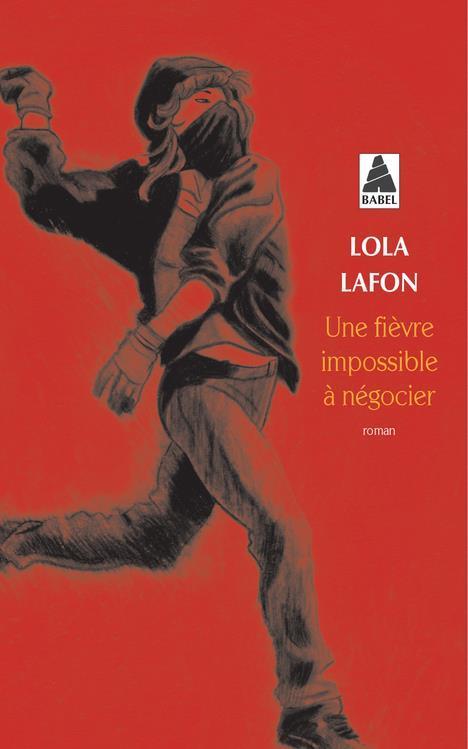 Lola Lafon: Une fièvre impossible à négocier (French language, 2016, Actes Sud)