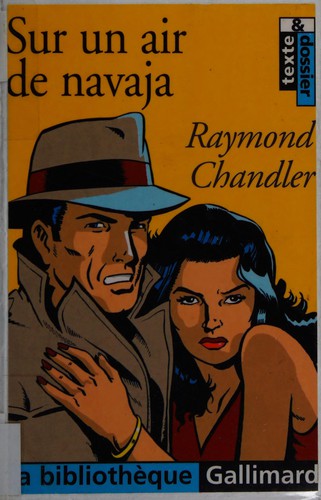 Raymond Chandler: Sur un air de navaja (French language, 2004, Gallimard)