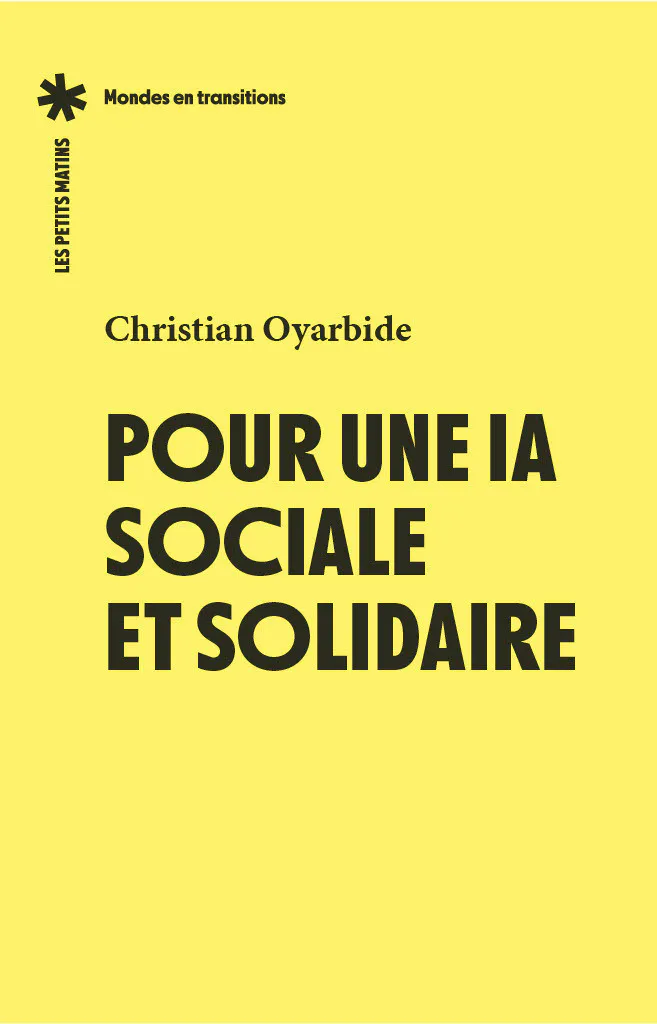 Christian Oyarbide: Pour une IA sociale et solidaire (French language, 2026, Les Petits Matins)