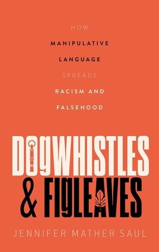 Jennifer Saul: Dogwhistles and Figleaves (2024, Oxford University Press)