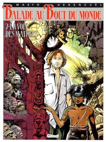 Eric Herenguel, Pierre Makyo: Balade au bout du monde, tome 7  (Glénat)