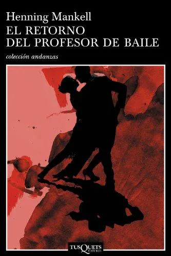 Henning Mankell: El retorno del profesor de baile (Spanish language, 2005, Tusquets Editores)