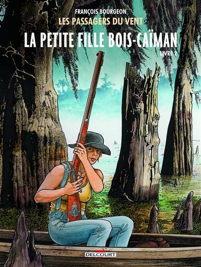 François Bourgeon: La petite fille Bois-Caïman Livre 2 (French language, 2014, Delcourt)