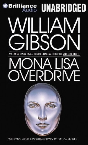 William Gibson: Mona Lisa Overdrive (AudiobookFormat, 2012, Brilliance Audio)