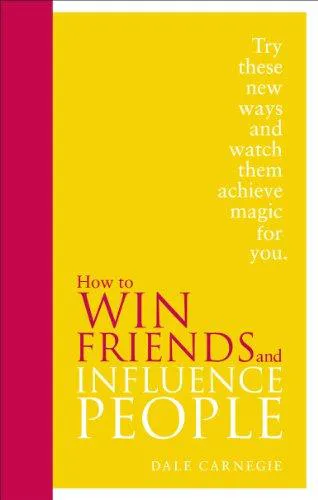Dale Carnegie: How to Win Friends and Influence People (2012)