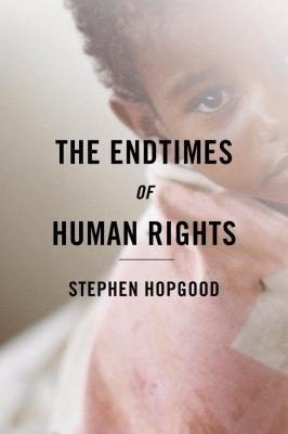 Stephen Hopgood: The Endtimes Of Human Rights (2013, Cornell University Press)