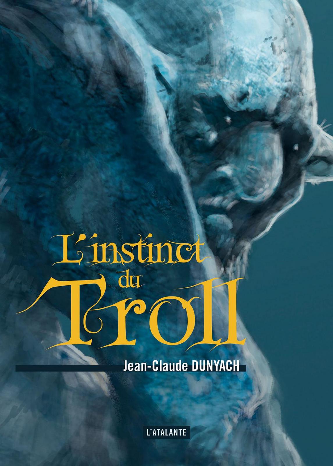 Jean-Claude Dunyach: L'Instinct du troll (French language, 2015, L'Atalante)