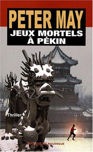 Peter May: Jeux mortels à Pékin (French language, 2007)