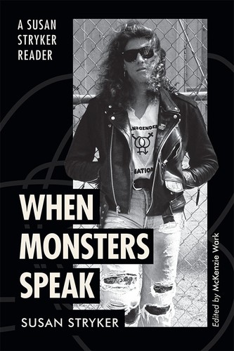 Susan Stryker, McKenzie Wark: When Monsters Speak (2024, Duke University Press)