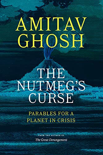 Amitav Ghosh: The Nutmeg's Curse (Hardcover, 2021, University of Chicago Press)