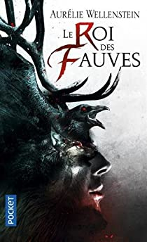 Aurélie Wellenstein: Le roi des fauves (Paperback, 2015, SCRINEO)