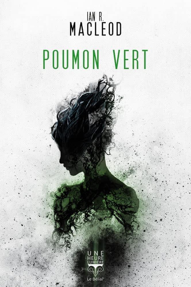 Ian R. MacLeod: Poumon vert (French language, 2017, Le Bélial')