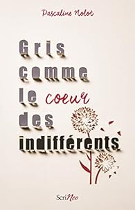 Pascaline Nolot: Gris comme le coeur des indifférents (French language, 2023, Scrineo)