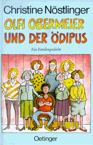 Christine Nöstlinger: Olfi Obermeier und der Ödipus (German language, 1984, F. Oetinger)