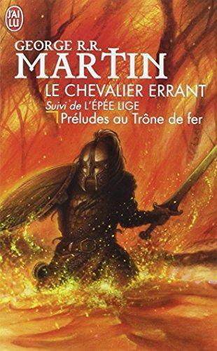 George R. R. Martin: Le chevalier errant, suivi de L'épée lige : préludes au Trône de fer (French language, 2009)