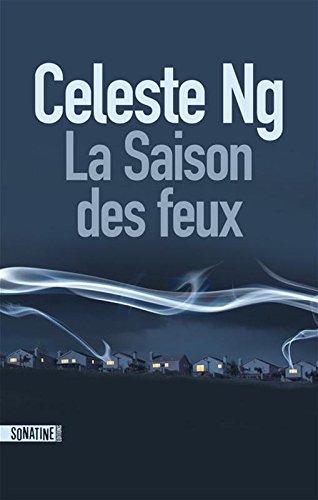 Celeste Ng: La saison des feux (Hardcover, fr language, 2018, Sonatine)