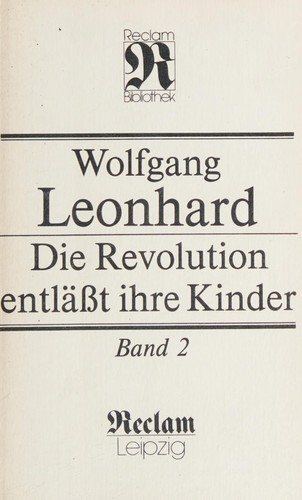 Wolfgang Leonhard: Die Revolution entlässt ihre Kinder (German language, 1990, Reclam-Verlag)