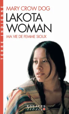 Mary Crow Dog, Dominique Peju (traduction): Lakota Woman (French language, 2021, Albin Michel)