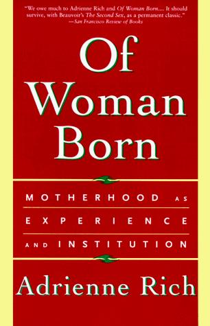 Adrienne Rich: Of Woman Born (W. W. Norton & Company)