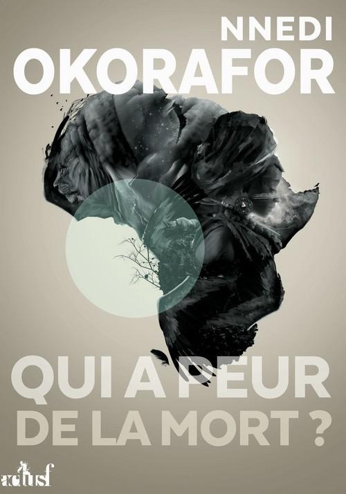 Nnedi Okorafor: Qui a peur de la mort ? (French language, 2017, ActuSF)