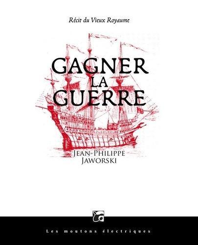 Jean-Philippe Jaworski: Gagner la guerre (French language, 2014, Les Moutons électriques)