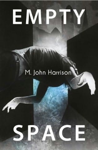 M. John Harrison: Empty Space (Paperback, 2012, Gollancz/Orion Publishing Co)
