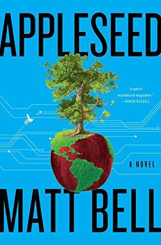 Matt Bell: Appleseed (2021)