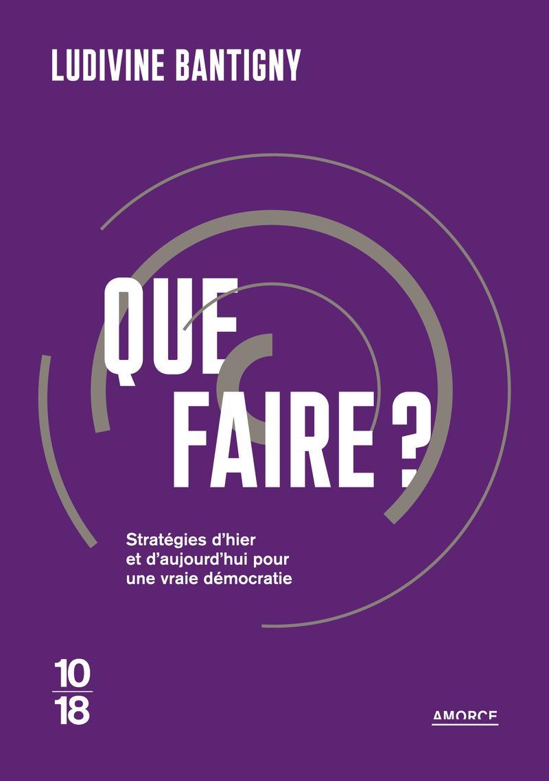 Ludivine Bantigny: Que faire ? (French language, 2023, 10/18)
