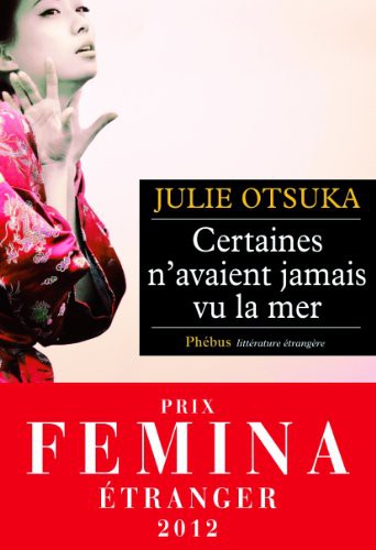 Julie Otsuka: Certaines n’avaient jamais vu la mer (Paperback, 2012, Phébus)