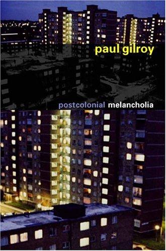 Paul Gilroy: Postcolonial Melancholia (The Wellek Library Lectures) (Hardcover, Columbia University Press)