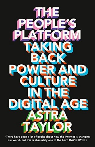 Astra Taylor: People's Platform (2014, HarperCollins Publishers Limited, fourth estate india)