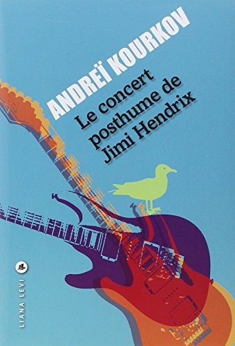 Andrey Kurkov, Paul Lequesne: Le concert posthume de Jimi Hendrix (Paperback, LEVI)