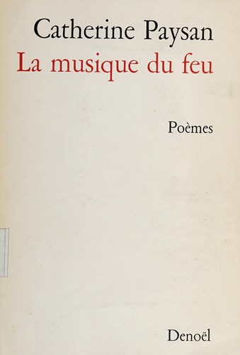 Catherine Paysan: La musique du feu (French language, 1967, Éditions Denoël)